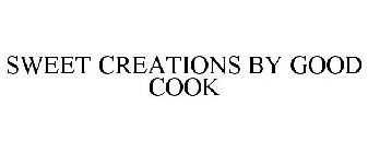 SWEET CREATIONS BY GOOD COOK