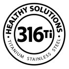 HEALTHY SOLUTIONS 316 TI TITANIUM STAINLESS STEEL