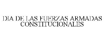 DIA DE LAS FUERZAS ARMADAS CONSTITUCIONALES