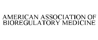 AMERICAN ASSOCIATION OF BIOREGULATORY MEDICINE