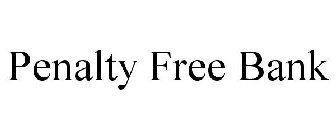 PENALTY FREE BANK