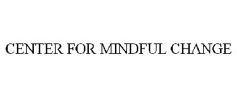 CENTER FOR MINDFUL CHANGE