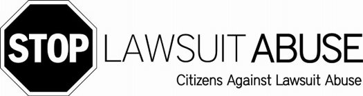 STOP LAWSUIT ABUSE CITIZENS AGAINST LAWSUIT ABUSE
