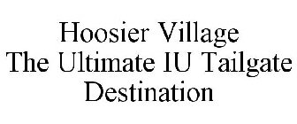 HOOSIER VILLAGE THE ULTIMATE IU TAILGATE DESTINATION