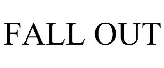 FALL OUT