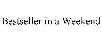 BESTSELLER IN A WEEKEND