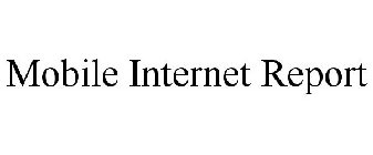 MOBILE INTERNET REPORT