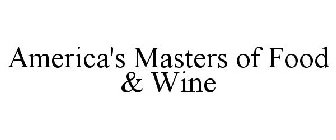 AMERICA'S MASTERS OF FOOD & WINE