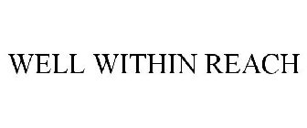 WELL WITHIN REACH