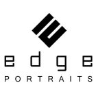 E EDGE PORTRAITS