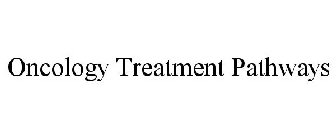 ONCOLOGY TREATMENT PATHWAYS