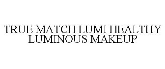 TRUE MATCH LUMI HEALTHY LUMINOUS MAKEUP