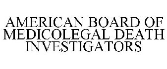 AMERICAN BOARD OF MEDICOLEGAL DEATH INVESTIGATORS