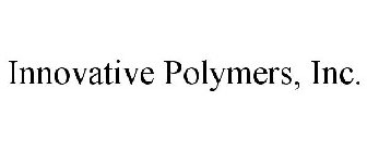 INNOVATIVE POLYMERS, INC.