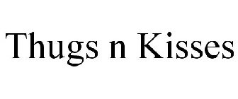 THUGS N KISSES