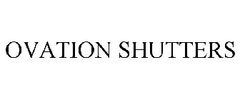 OVATION SHUTTERS