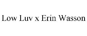 LOW LUV BY ERIN WASSON