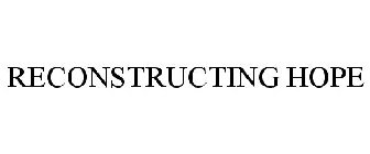 RECONSTRUCTING HOPE
