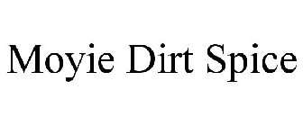 MOYIE DIRT SPICE