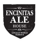 ENCINITAS ALE HOUSE LOCALLY WORLD FAMOUS