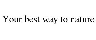 YOUR BEST WAY TO NATURE