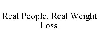 REAL PEOPLE. REAL WEIGHT LOSS.