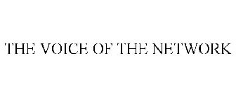 THE VOICE OF THE NETWORK