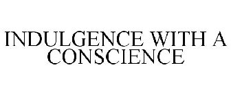 INDULGENCE WITH A CONSCIENCE