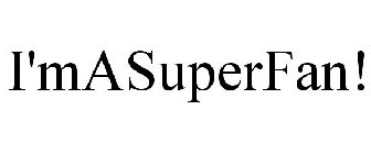 I'MASUPERFAN!