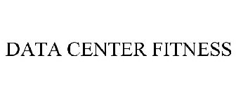 DATA CENTER FITNESS