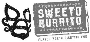 SWEETO BURRITO - FLAVOR WORTH FIGHTING FOR