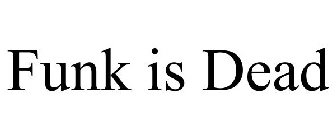 FUNK IS DEAD