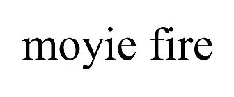 MOYIE FIRE