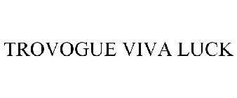 TROVOGUE VIVA LUCK