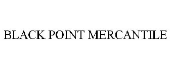 BLACK POINT MERCANTILE