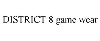 DISTRICT 8 GAME WEAR