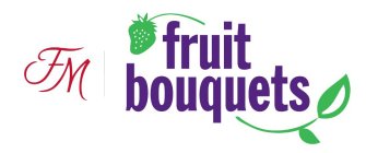 FM FRUIT BOUQUETS