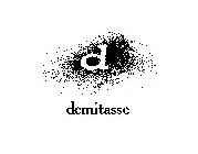 D DEMITASSE