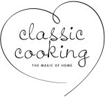 CLASSIC COOKING THE MAGIC OF HOME