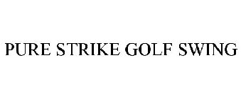 PURE STRIKE GOLF SWING