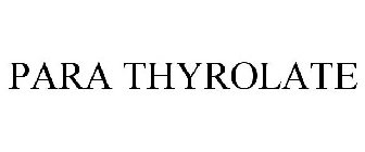 PARA THYROLATE