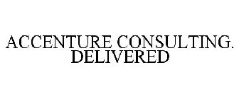 ACCENTURE CONSULTING. DELIVERED