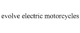 EVOLVE ELECTRIC MOTORCYCLES