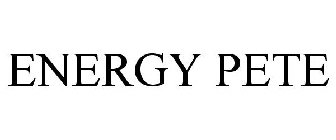ENERGY PETE