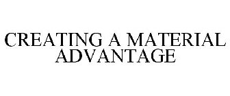 CREATING A MATERIAL ADVANTAGE