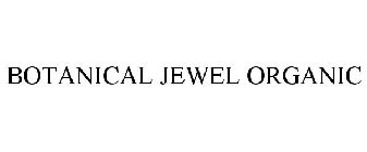 BOTANICAL JEWEL ORGANIC