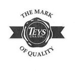 TEYS USA INC. THE MARK OF QUALITY