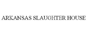 ARKANSAS SLAUGHTER HOUSE