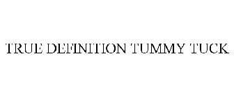 TRUE DEFINITION TUMMY TUCK