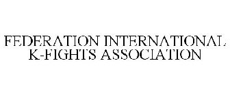 FEDERATION INTERNATIONAL K-FIGHTS ASSOCIATION